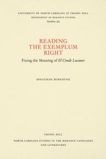 Image for Reading the Exemplum Right: Fixing the Meaning of El Conde Lucanor