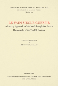 Image for Le vain siecle Guerpir: A Literary Approach to Sainthood through Old French Hagiography of the Twelfth Century