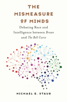 Image for Mismeasure of Minds: Debating Race and Intelligence between Brown and The Bell Curve