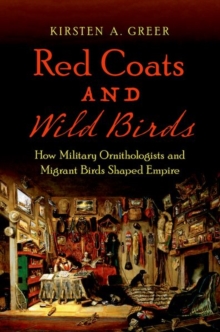 Image for Red Coats and Wild Birds : How Military Ornithologists and Migrant Birds Shaped Empire