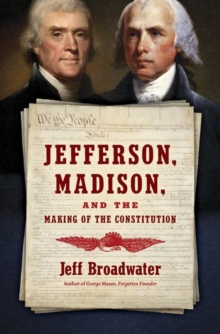Image for Jefferson, Madison, and the Making of the Constitution