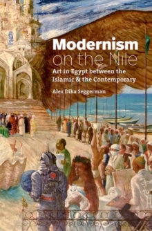 Image for Modernism on the Nile : Art in Egypt between the Islamic and the Contemporary