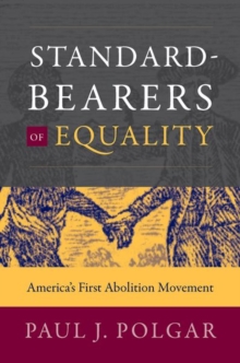 Image for Standard-Bearers of Equality : America's First Abolition Movement