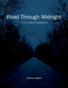 Image for Road Through Midnight : A Civil Rights Memorial