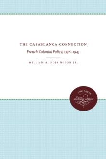 Image for The Casablanca Connection: French Colonial Policy, 1936-1943