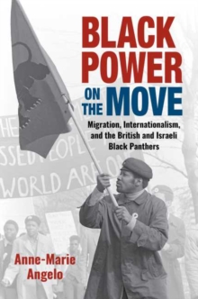 Image for Black power on the move  : migration, internationalism, and the British and Israeli Black Panthers