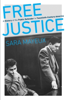 Image for Free Justice: A History of the Public Defender in Twentieth-Century America