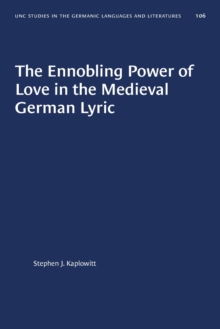 Image for The Ennobling Power of Love in the Medieval German Lyric