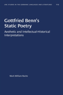 Image for Gottfried Benn's Static Poetry : Aesthetic and Intellectual-Historical Interpretations