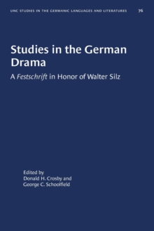 Image for Studies in the German Drama : A Festschrift in Honor of Walter Silz