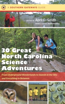 Image for Thirty Great North Carolina Science Adventures : From Underground Wonderlands to Islands in the Sky and Everything in Between