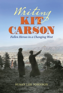 Image for Writing Kit Carson: Fallen Heroes in a Changing West