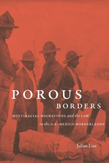 Image for Porous borders  : multiracial migrations and the law in the U.S.-Mexico borderlands
