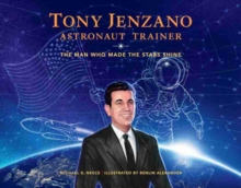 Image for Tony Jenzano, Astronaut Trainer : The Man Who Made the Stars Shine