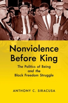 Image for Nonviolence before King  : the politics of being and the Black freedom struggle