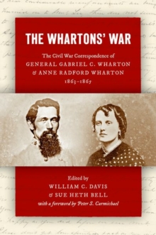 Image for The Whartons' war  : the Civil War correspondence of General Gabriel C. Wharton and Anne Radford Wharton, 1863-1865
