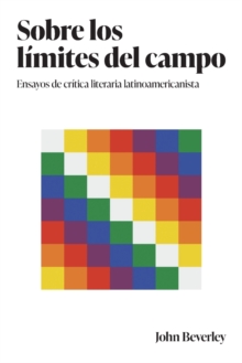Image for Sobre los lâimites del campo  : ensayos de crâitica literaria latinoamericanista