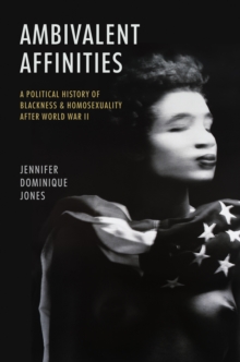 Image for Ambivalent Affinities: A Political History of Blackness and Homosexuality After World War II