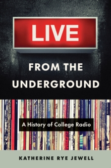Image for Live from the underground  : a history of college radio