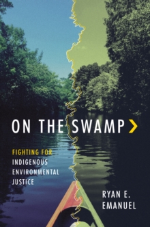 Image for On the swamp  : fighting for Indigenous environmental justice