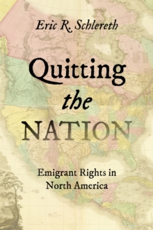 Image for Quitting the nation  : emigrant rights in North America