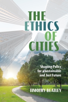 Image for The ethics of cities  : shaping policy for a sustainable and just future