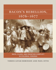 Image for Bacon's rebellion, 1676-1677  : race, class, and frontier conflict in colonial Virginia