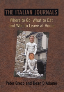 Image for Italian Journals: Where to Go, What to Eat and Who to Leave at Home