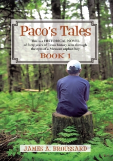 Image for Paco's Tales: This Is a Historical Novel of Forty Years of Texas History Seen Through the Eyes of a Mexican Orphan Boy: Book #1.