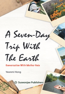 Image for Seven-Day Trip with the Earth: Conversation with Mother Gaia