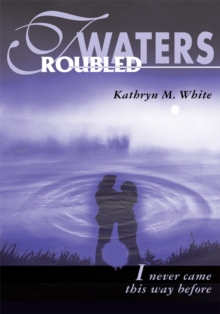 Image for Troubled Waters: I Never Came This Way Before