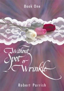 Image for Without Spot or Wrinkle: Book One