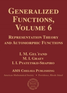 Image for Generalized functionsVolume 6,: Representation theory and automorphic functions