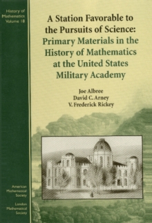 Image for A station favorable to the pursuits of science: primary materials in the history of mathematics at the United States Military Academy