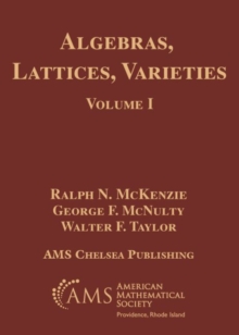 Algebras, Lattices, Varieties, Volume I