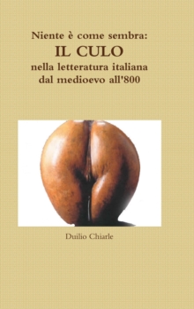 Image for Niente e come sembra: IL CULO nella letteratura italiana dal medioevo all'800