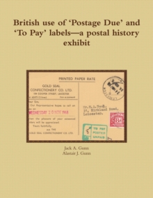 Image for British Use of 'Postage Due' and 'To Pay' Labels-a Postal History Exhibit