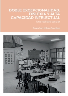 Image for Doble Excepcionalidad : DISLEXIA Y ALTA CAPACIDAD INTELECTUAL: Una realidad escolar