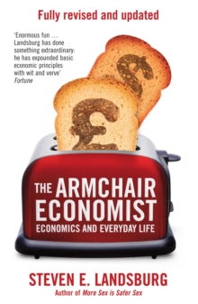 Image for The armchair economist  : economics and everyday life, revised and updated for the 21st century