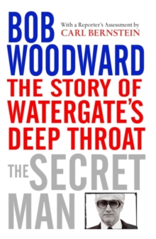 Image for The secret man: the story of Watergate's deep throat