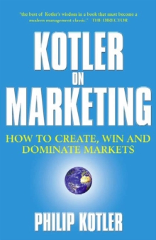 Image for Kotler on marketing: how to create, win, and dominate markets