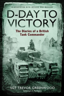 Image for D-day to victory  : the diaries of a British tank commander