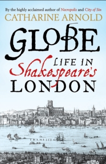 Image for Globe  : life in Shakespeare's London