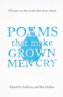 Image for Poems that make grown men cry  : 100 men on the words that move them
