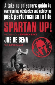 Image for Spartan up!: a take-no-prisoners guide to overcoming obstacles and achieving peak performance in life