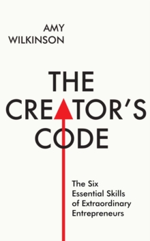 Image for The creator's code  : the six essential skills of extraordinary entrepreneurs