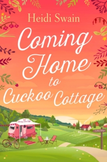 Coming Home to Cuckoo Cottage: a glorious summer treat of glamping, vintage tearooms and love …