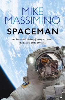Image for Spaceman  : an astronaut's unlikely journey to unlock the secrets of the universe