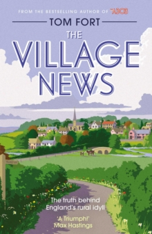 Image for The village news  : the truth behind England's rural idyll