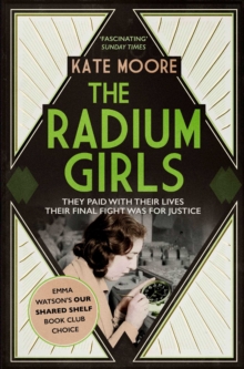 Image for The radium girls  : they paid with their lives, their final fight was for justice